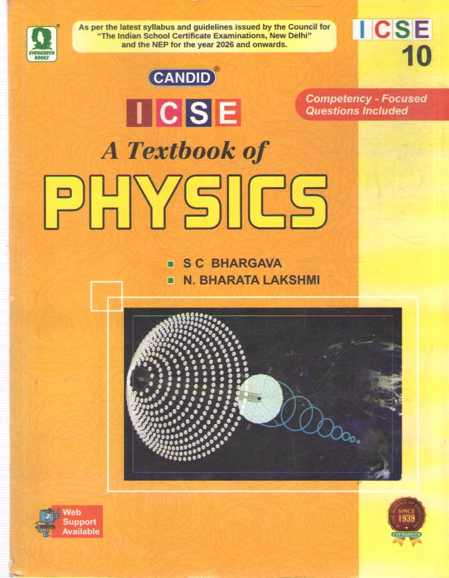 CANDID I.C.S.E.A TEXTBOOK OF PHYSICS FOR CLASS - 10, BY S. C. BHARGAVA & N. BHARATA LAKSHMI