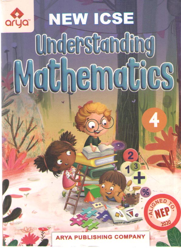 ARYA NEW ICSE UNDERSTANDING MATHEMATICS FOR CLASS - 4, BY R G. GUPTA
